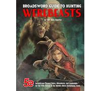 Broadsword Guide to Hunting Werebeasts: Lycanthrope-Themed Rules, Adventures, and Campaigns for the Fifth Edition of the World’s Oldest Roleplaying Game