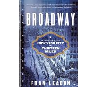 Broadway: A History of New York City in Thirteen Miles