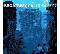 Broadway Calls - Toxic Kids