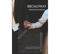 Broadway Musicals Word Search: Over 50 Puzzles for Theater Fans Featuring Your Favorite Broadway and Off-Broadway Musicals