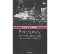 Broadway. New York, l'età del jazz e la nascita di un mito