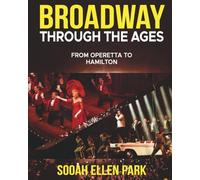 Broadway Through the Ages: From Operetta to Hamilton