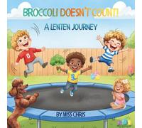 Broccoli Doesn't Count!: A Lenten Journey