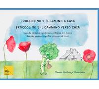 BROCCOLINO Y EL CAMINO A CASA - BROCCOLINO E IL CAMMINO VERSO CASA: Cuando perderse significa encontrarse a sí mismo - Quando perdersi significa ritrovare sé stessi