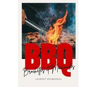 Brochettes et Marinades: Découvrez plus de 100 idées de marinades savoureuses