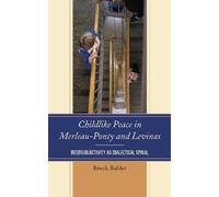 Brock Bahler Childlike Peace in Merleau-Ponty and Levinas (Copertina rigida)