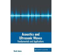 Brock James Acoustics and Ultrasonic Waves: Fundamentals and (Copertina rigida)