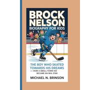 BROCK NELSON BIOGRAPHY FOR KIDS:: The Boy Who Skated Towards His Dreams - How A Small-Town Kid Became An NHL Star