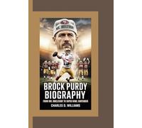 BROCK PURDY BIOGRAPHY: From Mr. Irrelevant to Super Bowl Contender