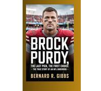 Brock Purdy: The Last Pick, The First Choice - The True Story of an NFL Underdog.The Last Pick, The First Choice - The True Story of an NFL Underdog.