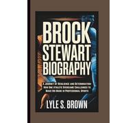 BROCK STEWART BIOGRAPHY: A Journey of Resilience and Determination-How One Athlete Overcame Challenges to Make His Mark in Professional Sports