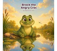 Brock the Angry Croc.: A Rhyming Picture Book About Anger, Calming Down, and Making Things Right (Ages 4-8)