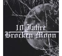 BROCKEN MOON - 10 JAHRE BROKEN MOON