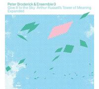 Broderick, Peter - Give It to the Sky: Arthur Russell'S Tower of Mean