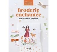 Broderie enchantée: 300 modèles à broder
