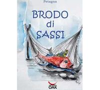 Brodo di sassi. Brodo di sassi. Racconti e ricette della cucina tradizionale toscana