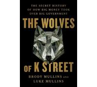 Brody Mullins Luke Mullins The Wolves of K Street (Copertina rigida)