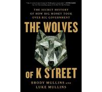 Brody Mullins Luke Mullins The Wolves of K Street (Tascabile)
