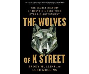 Brody Mullins Luke Mullins The Wolves of K Street (Tascabile)