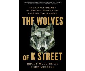 Brody Mullins Luke Mullins The Wolves of K Street (Tascabile)
