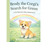 Brody the Corgi’s Search for Green: A St. Patrick’s Day Adventure