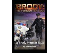 BRODY: THE FORGOTTEN MAN: A Brody Morgan Saga