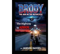 Brody: The Man on the Motorcycle: A Highway to Horror Sci-Fi Thriller