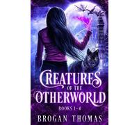 Brogan Thomas Creatures of the Otherworld (Books 1-4) (Tascabile)
