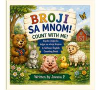 Broji sa mnom! / Count With Me!: A Serbian English Counting Book for Kids
