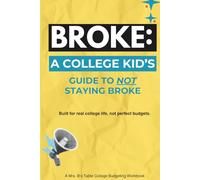 BROKE: A College Kid's Guide to NOT Staying Broke