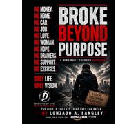 BROKE BEYOND PURPOSE: A MIND BUILT THROUGH PRESSURE