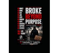 BROKE BEYOND PURPOSE: A MIND BUILT THROUGH PRESSURE