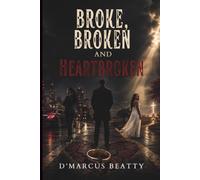 BROKE BROKEN AND HEART BROKEN