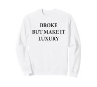Broke But Make It Luxury Funny Fashion Quote Apparel Minimal Felpa