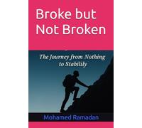 Broke but Not Broken: A True Story of Resilience, Growth, and the Climb Toward Stability