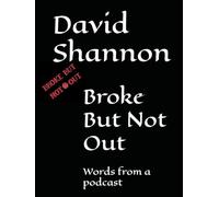 Broke But Not Out: Words from a podcast