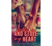 Broke In and Stole My Heart: An Urban Psycological Thriller Romance