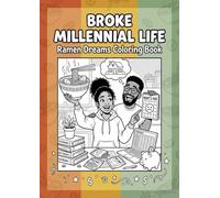 Broke Millennial Life: Ramen Dreams Coloring Book
