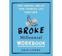 Broke Millennial Workbook: Take Control and Get Your Financial Life Together: 4