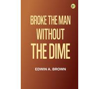 "Broke," The Man Without the Dime