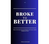 Broke to Better: How to Overcome Financial Setbacks and Create a Stable, Prosperous Future