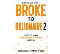 Broke to Billionaire 2: How to Make More Money Online