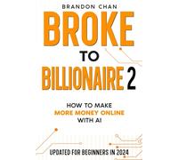 Broke to Billionaire 2: How to Make More Money Online