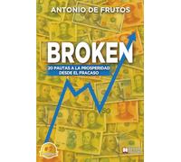 Broken: 20 Pautas A La Prosperidad Desde El Fracaso
