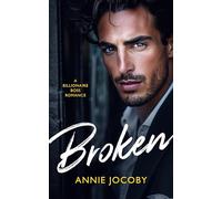 Broken: A Billionaire Boss Romance