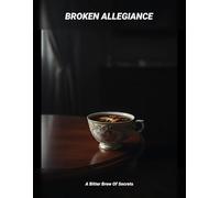 Broken Allegiance: A Bitter Brew Of Secrets