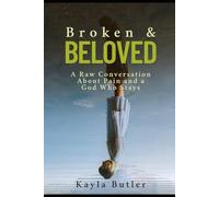 Broken and Beloved: A Raw Conversation About Pain and a God Who Stays