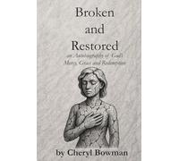 Broken and Restored: an Autobiography of God’s Mercy, Grace and Redemption
