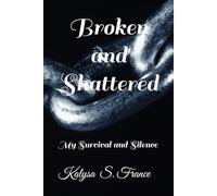 Broken and Shattered: My Survival and Silence