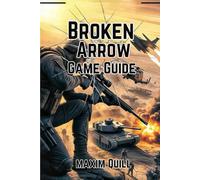 Broken Arrow Game Guide: Unlock Winning Tactics, Advanced Strategies, and Hidden Secrets to Dominate the Battlefield in Modern Warfare